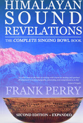 Himalayan Sound Revelations: The Complete Singing Bowl Book