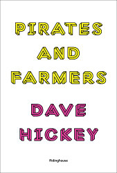 Dave Hickey: Pirates and Farmers: Essays on Taste