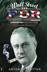 Wall Street and FDR: The True Story of How Franklin D. Roosevelt