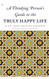 Thinking Person s Guide to the Truly Happy Life