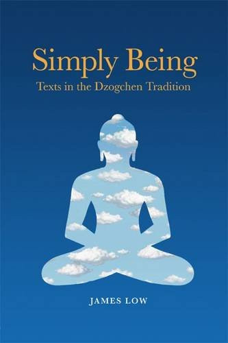 Simply Being: Texts in the Dzogchen Tradition