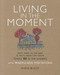 Living in the Moment: Don't dwell on the past or worry about
