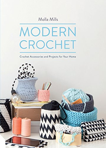 Modern Crochet: Crochet Accessories and Projects for Your Home