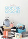 Modern Crochet: Crochet Accessories and Projects for Your Home