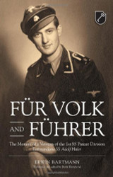 Fur Volk und Fuhrer: The Memoir of a Veteran of the 1st SS Panzer