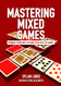 Mastering Mixed Games