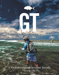 GT: A Flyfisher's Guide to Giant Trevally