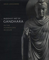 Buddhist Art of Gandhara: In the Ashmolean Museum