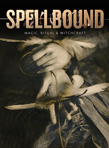 Spellbound: Magic Ritual and Witchcraft