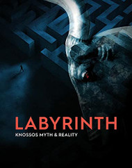 Labyrinth: Knossos Myth and Reality