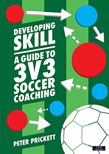 Developing Skill: A Guide to 3volume 3 Soccer Coaching