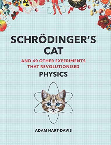 SchrOdinger's Cat And 49 Other Experiments That Revolutionised Physics