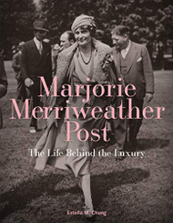 Marjorie Merriweather Post: The Life Behind the Luxury