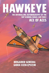 Hawkeye: The Enthralling Autobiography of the Top-Scoring Israel Air