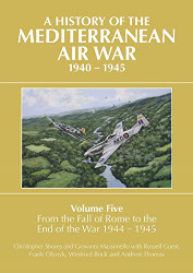 History of the Mediterranean Air War 1940-1945 Volume 5