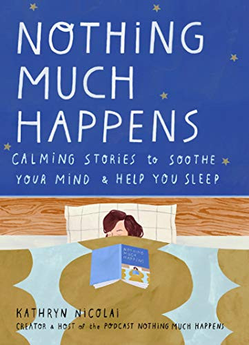 Nothing Much Happens: Calming stories to soothe your mind and help you