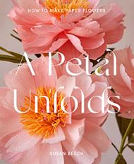 Petal Unfolds: How to Make Paper Flowers