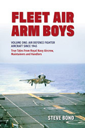 Fleet Air Arm Boys: True Tales from Royal Navy Aircrew Maintainers Volume 1