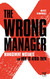 Wrong Manager: Management mistakes and how to avoid them