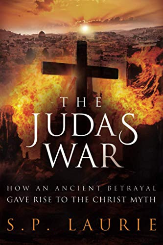 Judas War: How an ancient betrayal gave rise to the Christ myth