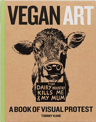 Vegan Art: A Book of Visual Protest