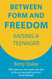 Between Form and Freedom: Raising a Teenager