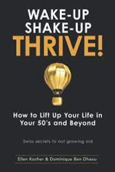 Wake-Up Shake-Up Thrive! How to lift up your life in your 50's