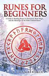 Runes for Beginners: A Guide to Reading Runes in Divination Rune