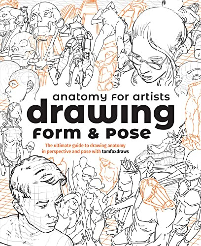 Anatomy for Artists: Drawing Form & Pose: The ultimate guide