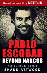 Pablo Escobar: Beyond Narcos (War on Drugs)