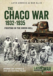 Chaco War 1932-1935: Fighting in Green Hell