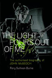 Light Pours Out of Me: The Official John McGeoch Story