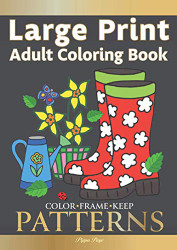 Color Frame Keep: LARGE PRINT Adult Coloring Book PATTERNS: Fun