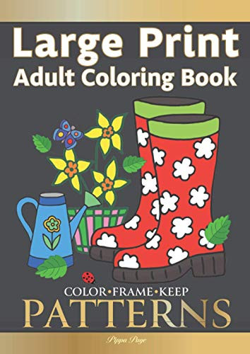 Color Frame Keep: LARGE PRINT Adult Coloring Book PATTERNS: Fun