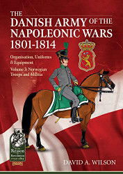 Danish Army of the Napoleonic Wars 1801-1815. Organisation Volume 3