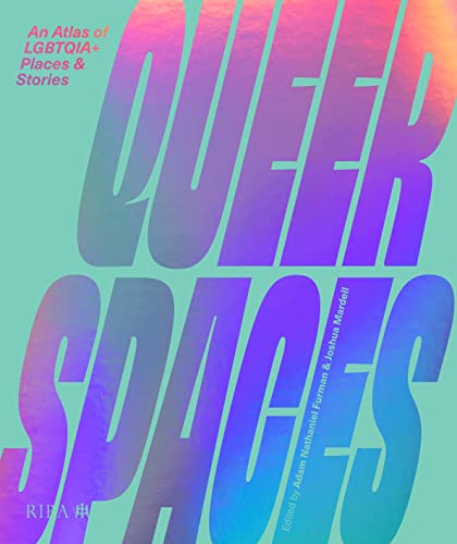 Queer Spaces: An Atlas of LGBTQ+ Places and Stories