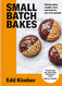 Small Batch Bakes: Baking cakes cookies bars and buns for one to six
