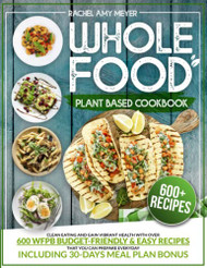 Whole Food Plant Based Cookbook