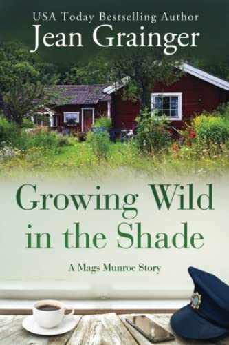 Growing Wild in the Shade: A Mags Munroe Story