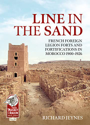 Line in the Sand: Foreign Legion Forts and Fortifications in Morocco