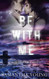 Be With Me