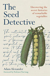 Seed Detective: Uncovering the Secret Histories of Remarkable