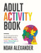 Adult Activity Book: Fun and Stimulating Variety Puzzle Games