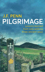 Pilgrimage: Lessons Learned from Solo Walking Three Ancient Ways