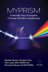 Myprism: Override Your Autopilot Choose Mindful Leadership