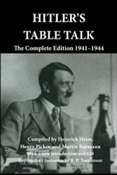 Hitler's Table Talk: The Complete Edition 1941-1944