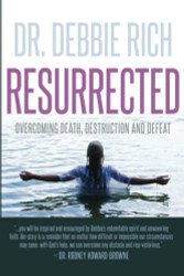 RESURRECTED: OVERCOMING DEATH DESTRUCTION AND DEFEAT