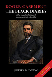 Roger Casement: The Black Diaries - with a study of his background