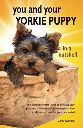 You and Your Yorkie Puppy in a Nutshell