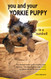 You and Your Yorkie Puppy in a Nutshell